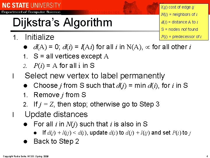 l(ij) cost of edge ij Dijkstra’s Algorithm 1. Initialize N(i) = neighbors of i