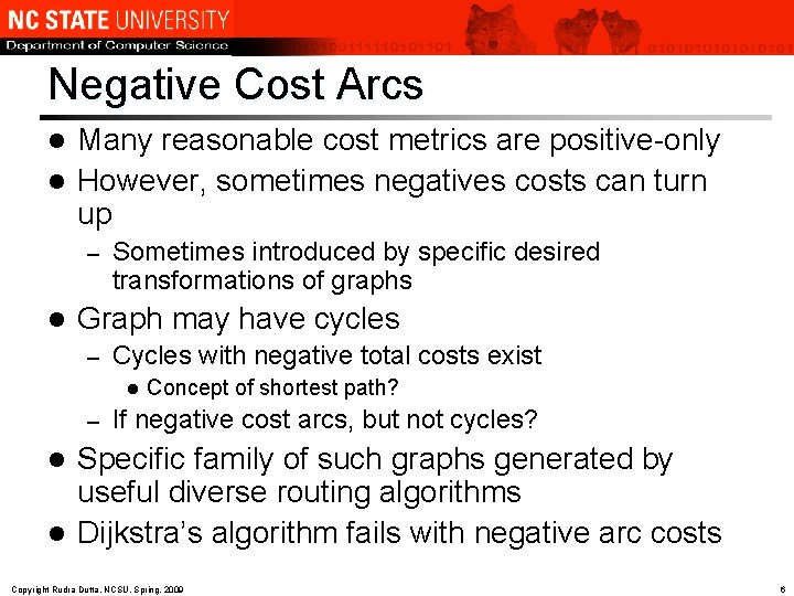 Negative Cost Arcs Many reasonable cost metrics are positive-only l However, sometimes negatives costs