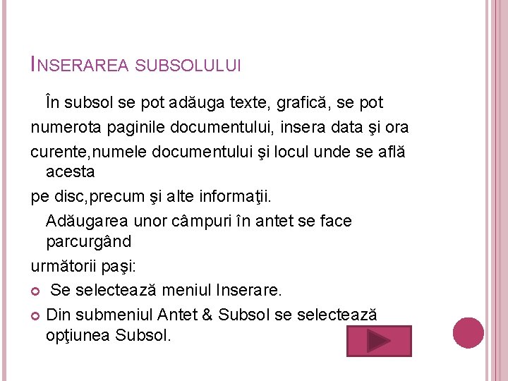 INSERAREA SUBSOLULUI În subsol se pot adăuga texte, grafică, se pot numerota paginile documentului,