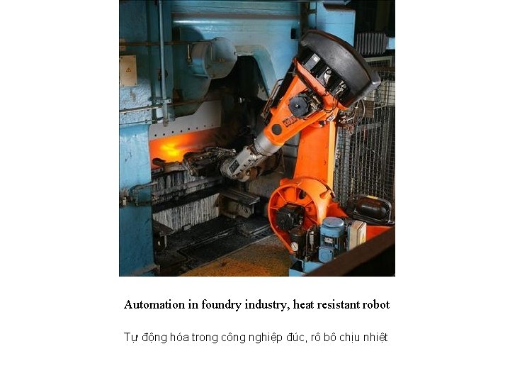 Automation in foundry industry, heat resistant robot Tự động hóa trong công nghiệp đúc,