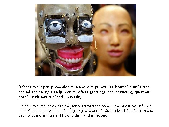 Robot Saya, a perky receptionist in a canary-yellow suit, beamed a smile from behind