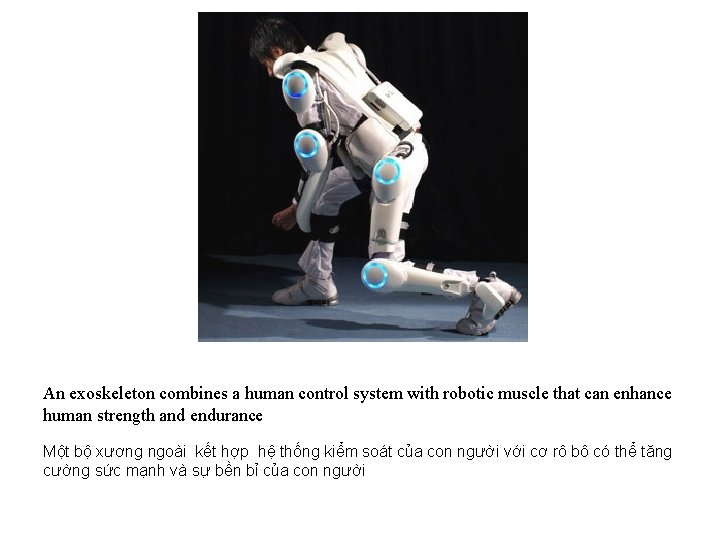 An exoskeleton combines a human control system with robotic muscle that can enhance human