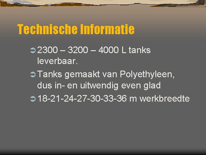 Technische Informatie Ü 2300 – 3200 – 4000 L tanks leverbaar. Ü Tanks gemaakt