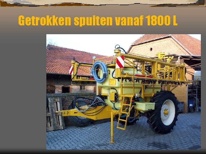 Getrokken spuiten vanaf 1800 L 