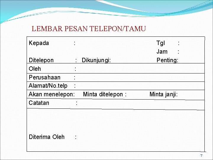 LEMBAR PESAN TELEPON/TAMU Kepada : Ditelepon : Dikunjungi: Oleh : Perusahaan : Alamat/No. telp