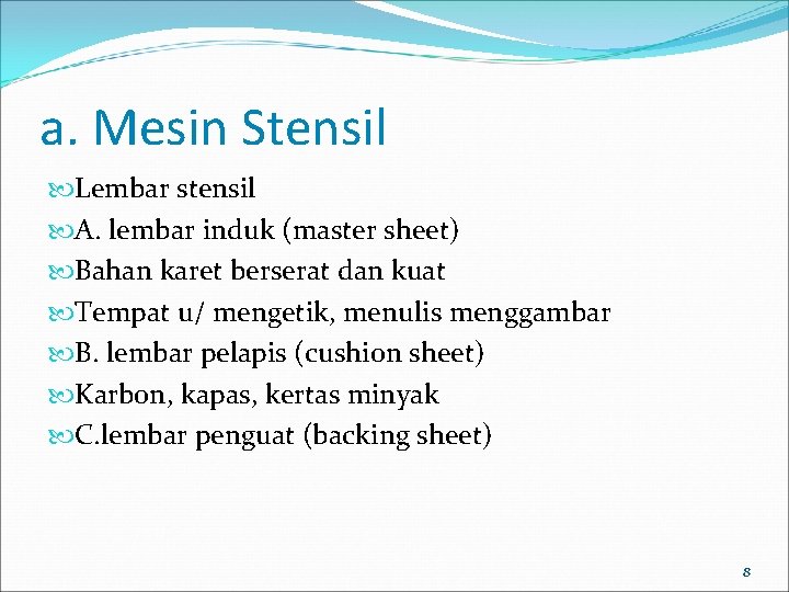 a. Mesin Stensil Lembar stensil A. lembar induk (master sheet) Bahan karet berserat dan