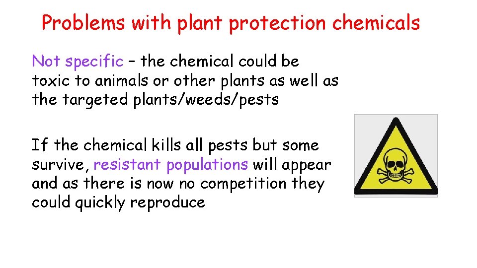 Problems with plant protection chemicals Not specific – the chemical could be toxic to