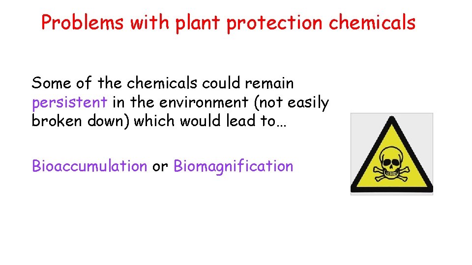 Problems with plant protection chemicals Some of the chemicals could remain persistent in the