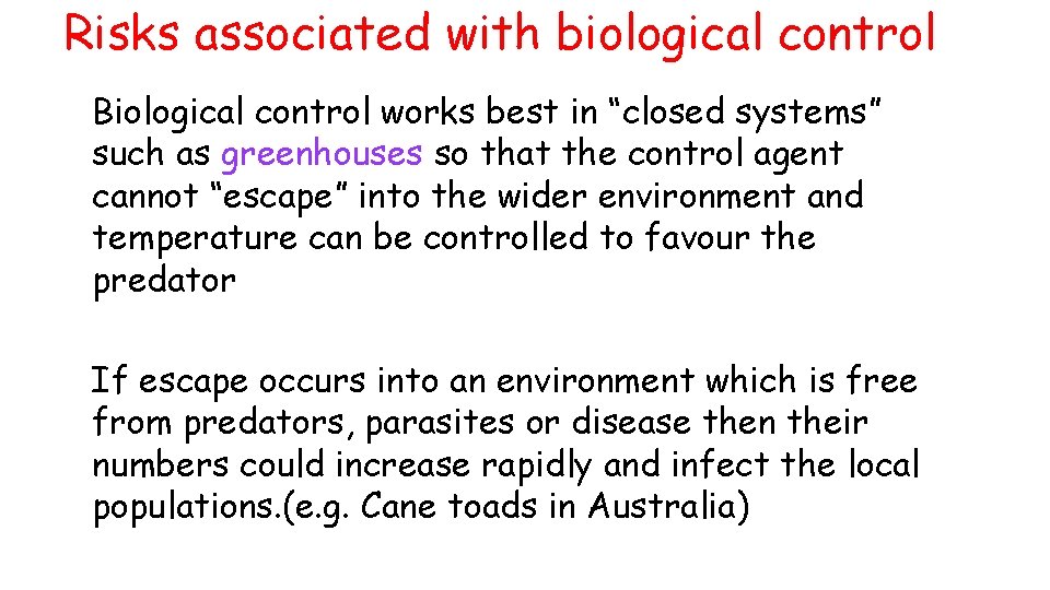 Risks associated with biological control Biological control works best in “closed systems” such as