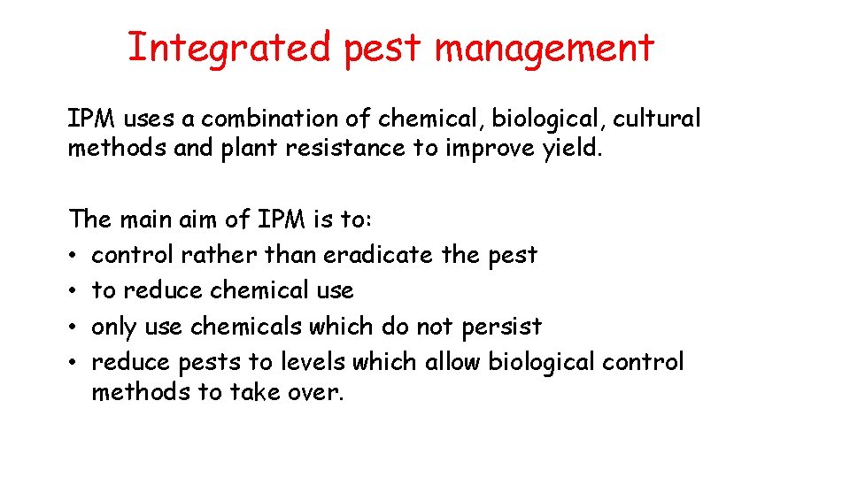 Integrated pest management IPM uses a combination of chemical, biological, cultural methods and plant