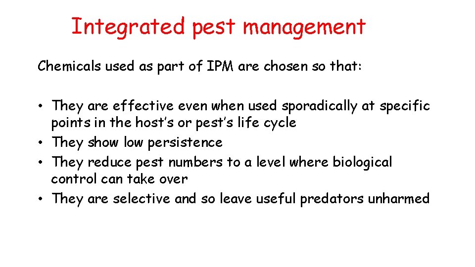 Integrated pest management Chemicals used as part of IPM are chosen so that: •