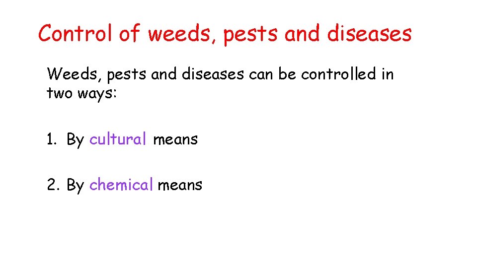 Control of weeds, pests and diseases Weeds, pests and diseases can be controlled in