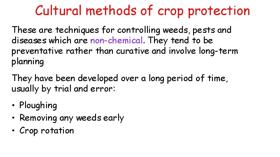 Cultural methods of crop protection These are techniques for controlling weeds, pests and diseases