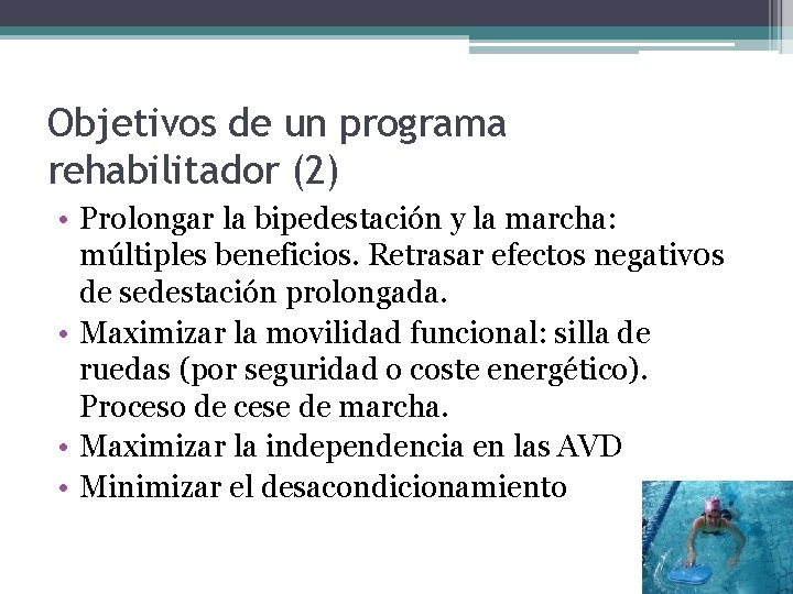 Objetivos de un programa rehabilitador (2) • Prolongar la bipedestación y la marcha: múltiples