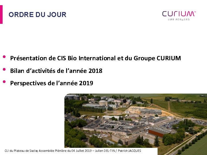 ORDRE DU JOUR • • • Présentation de CIS Bio International et du Groupe