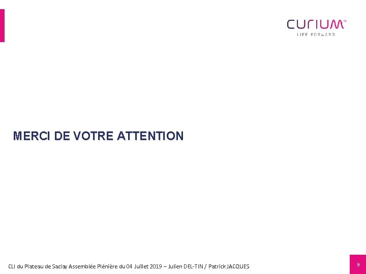 MERCI DE VOTRE ATTENTION CLICONFIDENTIAL du Plateau de Saclay Assemblée Plénière du 04 Juillet