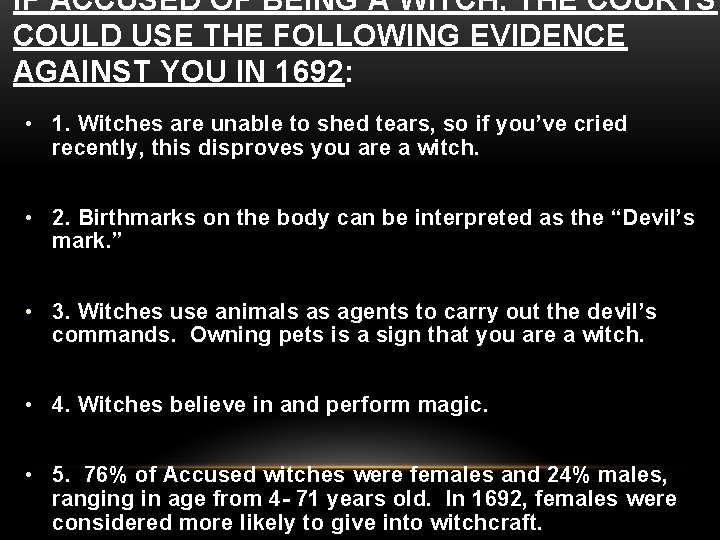IF ACCUSED OF BEING A WITCH, THE COURTS COULD USE THE FOLLOWING EVIDENCE AGAINST