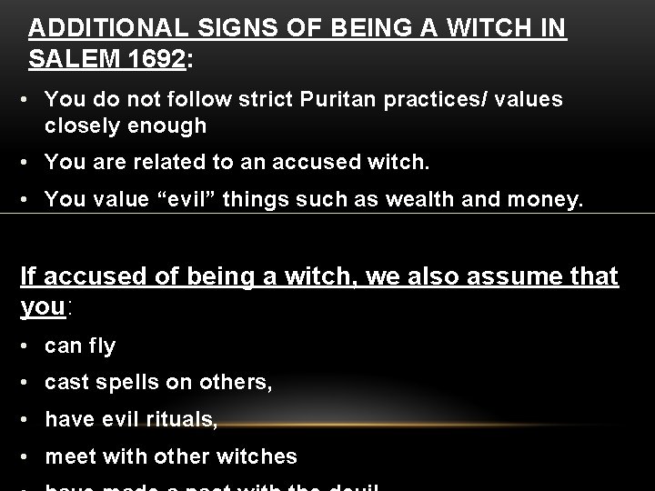 ADDITIONAL SIGNS OF BEING A WITCH IN SALEM 1692: • You do not follow