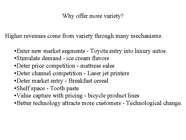 Why offer more variety? Higher revenues come from variety through many mechanisms. • Enter