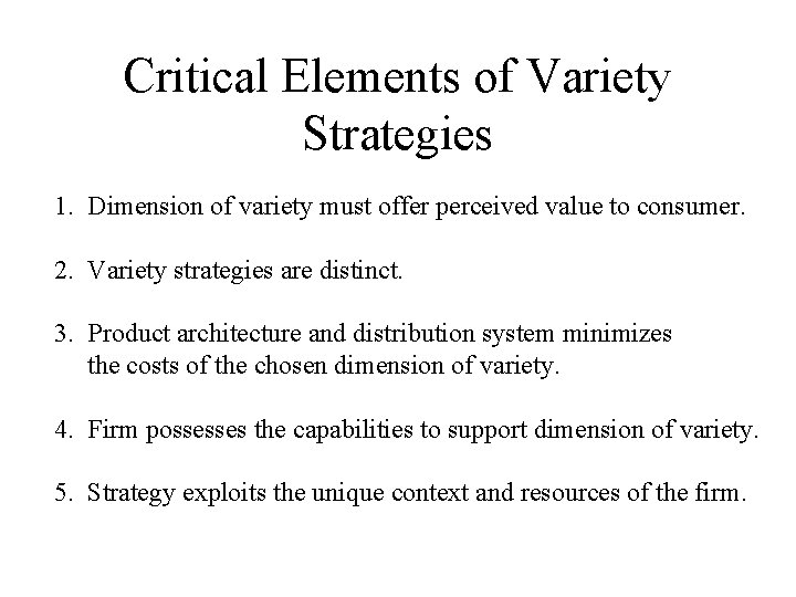 Critical Elements of Variety Strategies 1. Dimension of variety must offer perceived value to