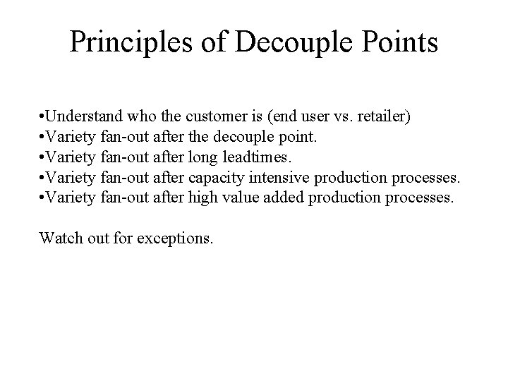 Principles of Decouple Points • Understand who the customer is (end user vs. retailer)