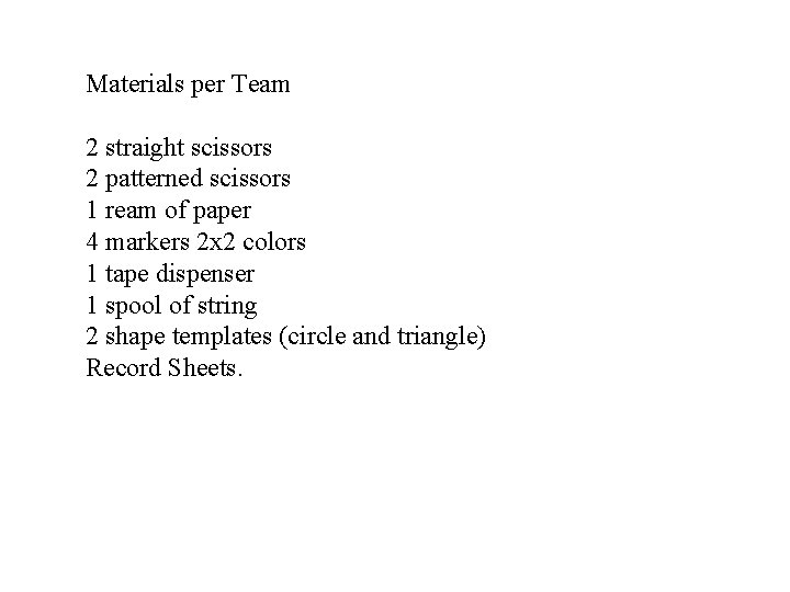 Materials per Team 2 straight scissors 2 patterned scissors 1 ream of paper 4