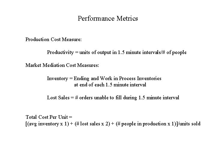 Performance Metrics Production Cost Measure: Productivity = units of output in 1. 5 minute