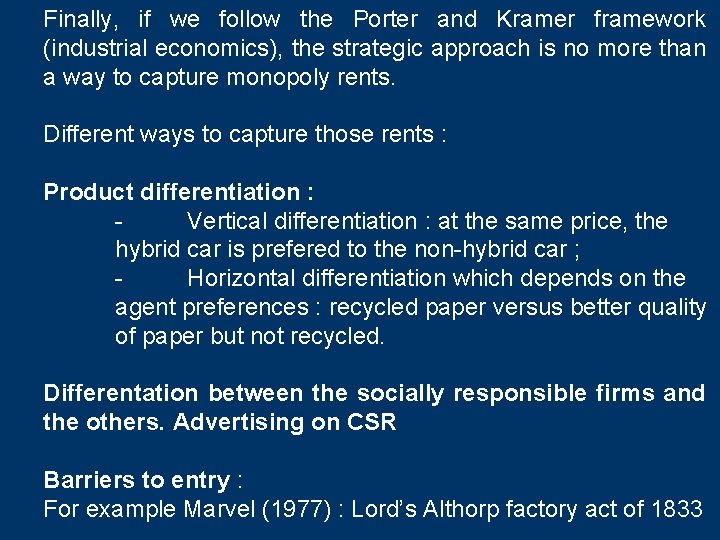 Finally, if we follow the Porter and Kramer framework (industrial economics), the strategic approach