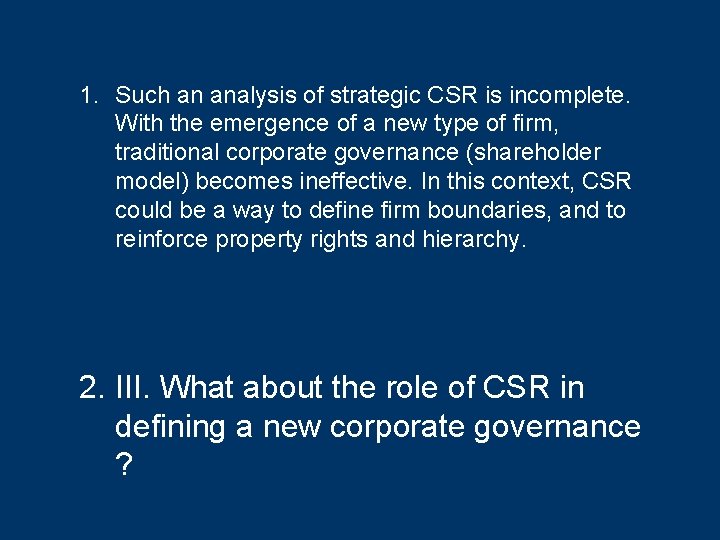 1. Such an analysis of strategic CSR is incomplete. With the emergence of a