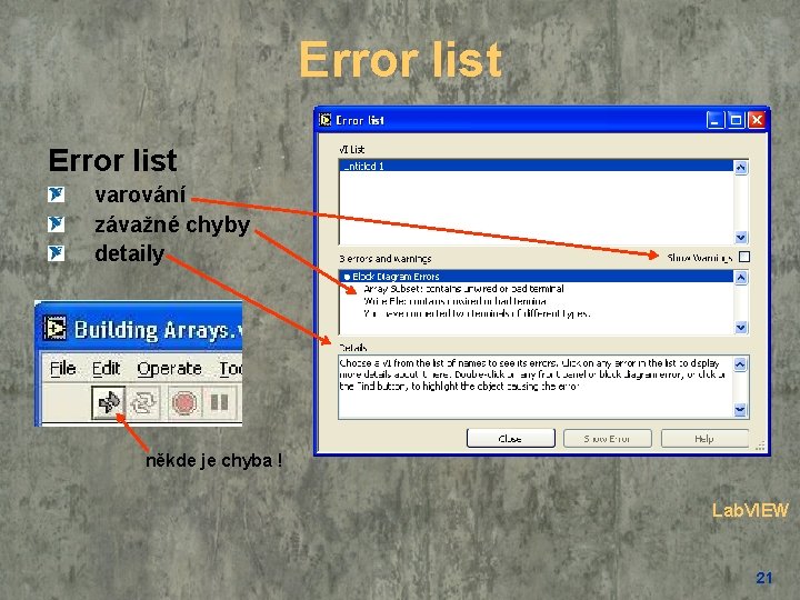 Error list varování závažné chyby detaily někde je chyba ! Lab. VIEW 21 