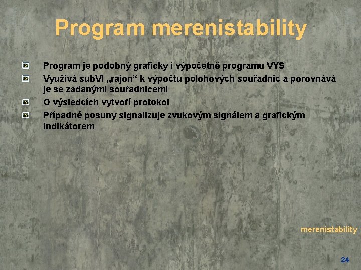 Program merenistability Program je podobný graficky i výpočetně programu VYS Využívá sub. VI „rajon“