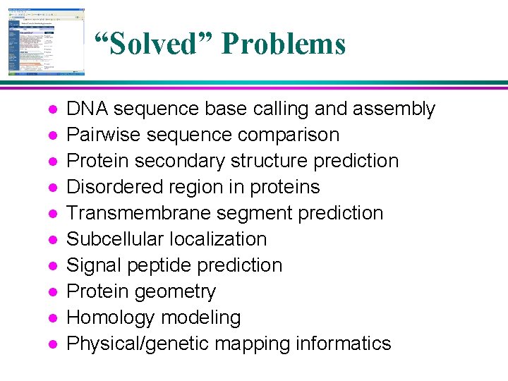 “Solved” Problems l l l l l DNA sequence base calling and assembly Pairwise