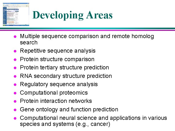 Developing Areas l l l l l Multiple sequence comparison and remote homolog search