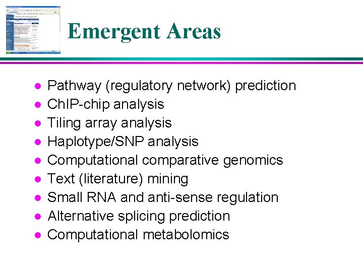 Emergent Areas l l l l l Pathway (regulatory network) prediction Ch. IP-chip analysis