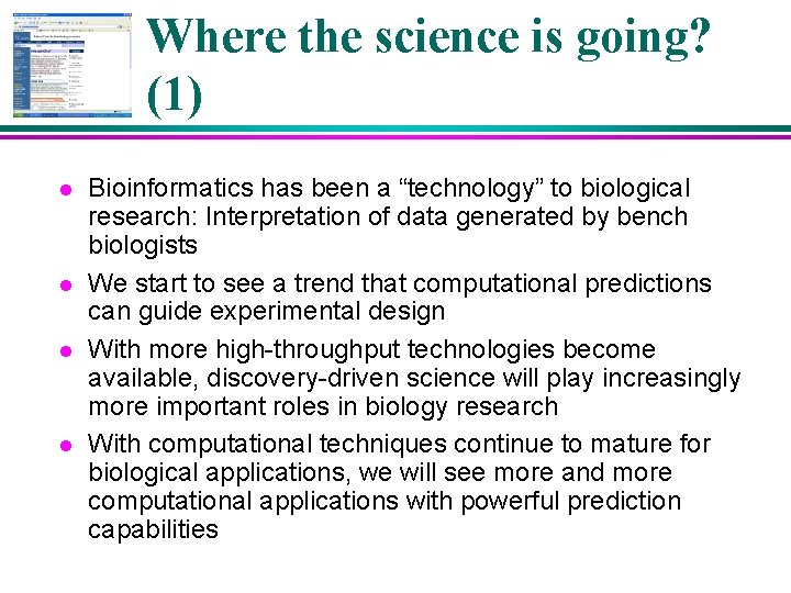 Where the science is going? (1) l l Bioinformatics has been a “technology” to