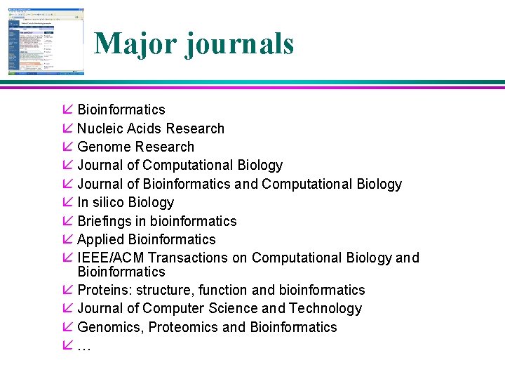 Major journals å Bioinformatics å Nucleic Acids Research å Genome Research å Journal of