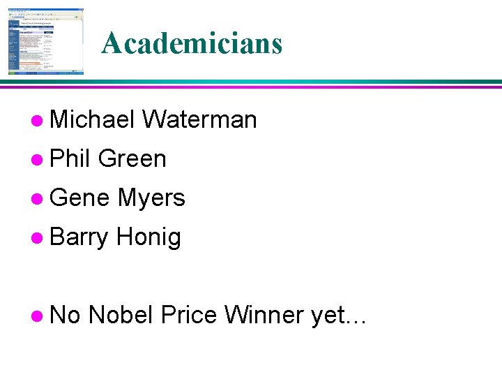 Academicians l Michael l Phil Waterman Green l Gene Myers l Barry Honig l