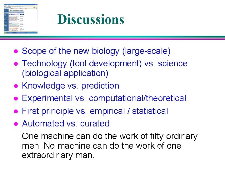Discussions l l l Scope of the new biology (large-scale) Technology (tool development) vs.