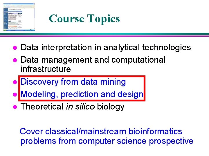Course Topics l l l Data interpretation in analytical technologies Data management and computational