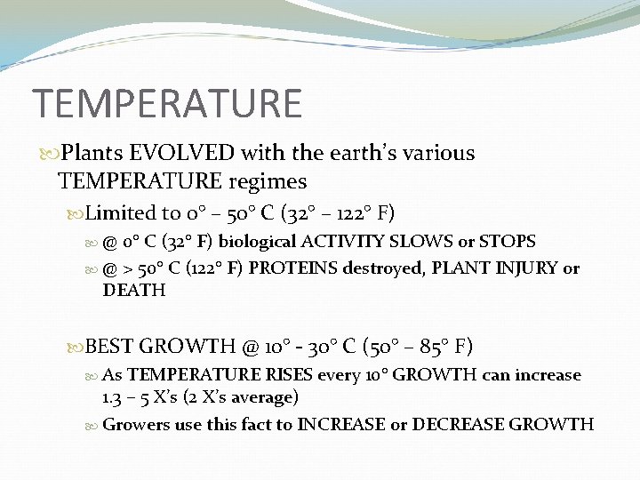 TEMPERATURE Plants EVOLVED with the earth’s various TEMPERATURE regimes Limited to 0° – 50°