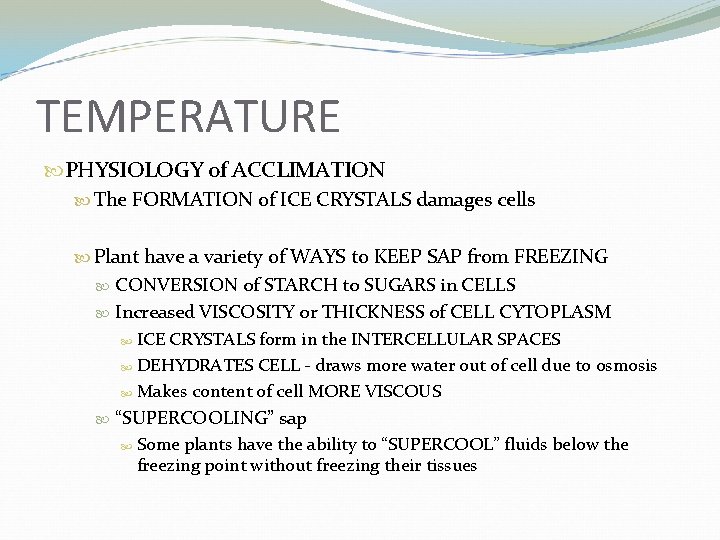 TEMPERATURE PHYSIOLOGY of ACCLIMATION The FORMATION of ICE CRYSTALS damages cells Plant have a