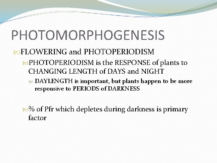 PHOTOMORPHOGENESIS FLOWERING and PHOTOPERIODISM is the RESPONSE of plants to CHANGING LENGTH of DAYS