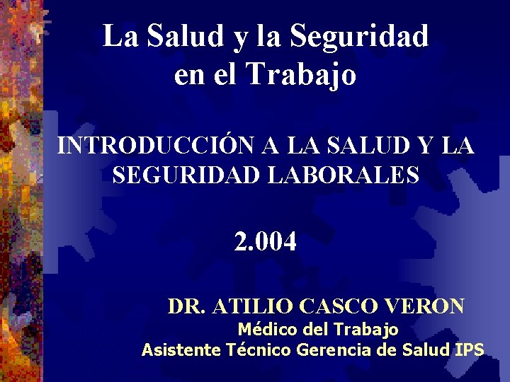 La Salud y la Seguridad en el Trabajo INTRODUCCIÓN A LA SALUD Y LA