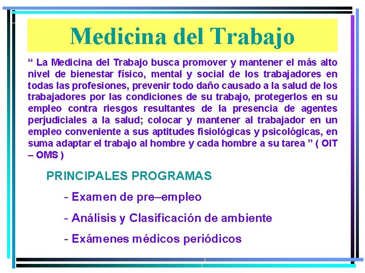 Medicina del Trabajo “ La Medicina del Trabajo busca promover y mantener el más