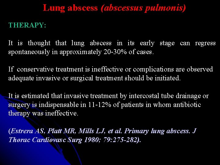 Lung abscess (abscessus pulmonis) THERAPY: It is thought that lung abscess in its early