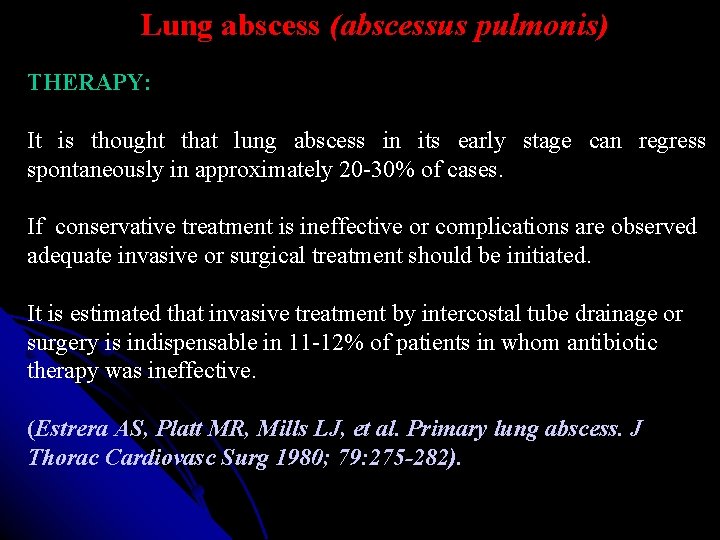 Lung abscess (abscessus pulmonis) THERAPY: It is thought that lung abscess in its early Lung abscess (abscessus pulmonis) THERAPY: It is thought that lung abscess in its early