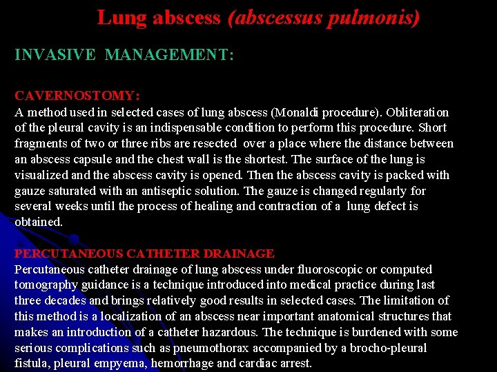 Lung abscess (abscessus pulmonis) INVASIVE MANAGEMENT: CAVERNOSTOMY: A method used in selected cases of Lung abscess (abscessus pulmonis) INVASIVE MANAGEMENT: CAVERNOSTOMY: A method used in selected cases of