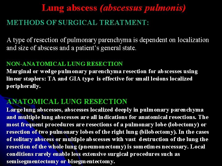 Lung abscess (abscessus pulmonis) METHODS OF SURGICAL TREATMENT: A type of resection of pulmonary