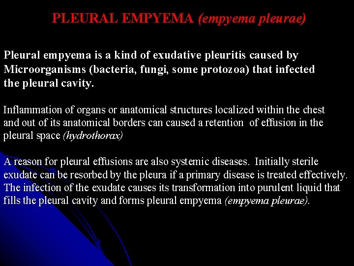 PLEURAL EMPYEMA (empyema pleurae) Pleural empyema is a kind of exudative pleuritis caused by