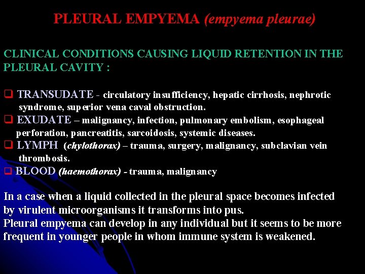 PLEURAL EMPYEMA (empyema pleurae) CLINICAL CONDITIONS CAUSING LIQUID RETENTION IN THE PLEURAL CAVITY : PLEURAL EMPYEMA (empyema pleurae) CLINICAL CONDITIONS CAUSING LIQUID RETENTION IN THE PLEURAL CAVITY :